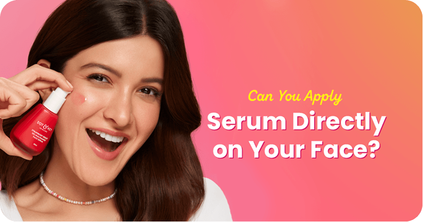 Can You Apply Face Serum Directly on Your Face?