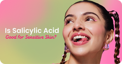 Is Salicylic Acid Good for Sensitive Skin?