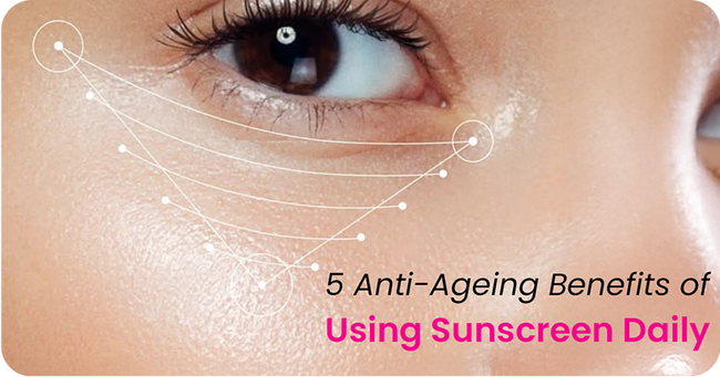5 Anti-Ageing Benefits of Using Sunscreen Daily