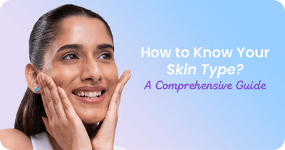 How to Know Your Skin Type: A Comprehensive Expert Guide