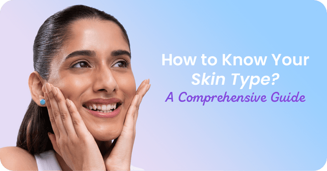 How to Know Your Skin Type: A Comprehensive Expert Guide