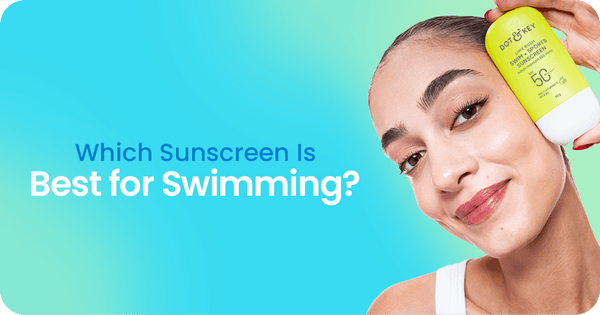 Which Sunscreen Is Best for Swimming? Water-Resistant Protection