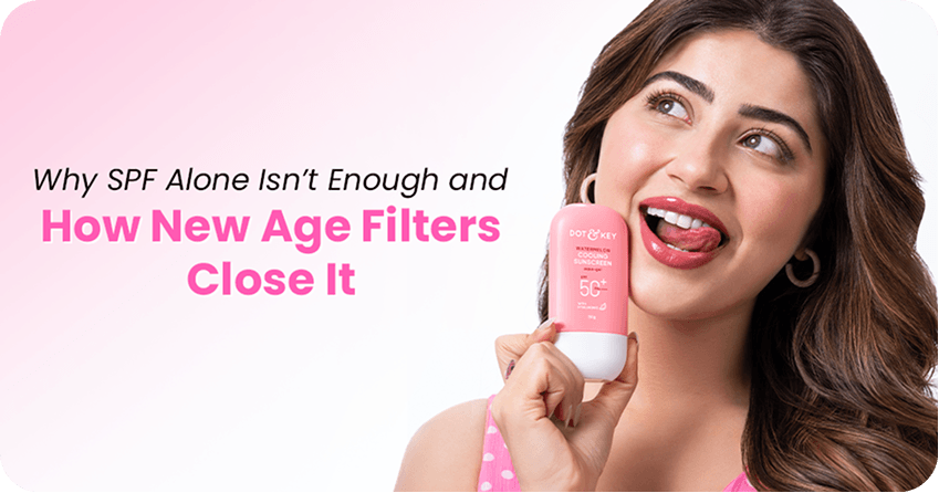 Why SPF Alone Isn’t Enough and How New Age Filters Close It
