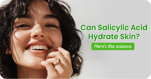 Can Salicylic Acid Actually Hydrate? Here’s the Science