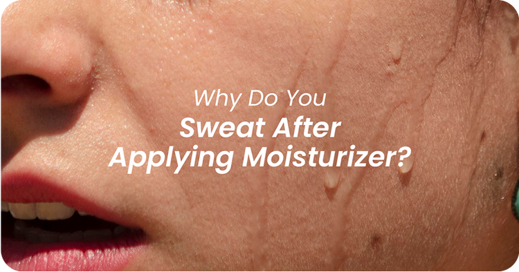 Why Do You Sweat After Applying Moisturizer? Explained!