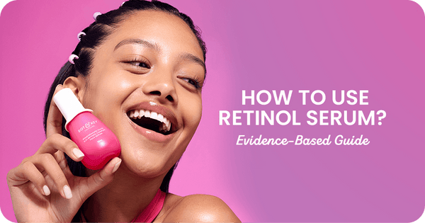 How to Use Retinol Serum? A Practical, Evidence-Based Guide