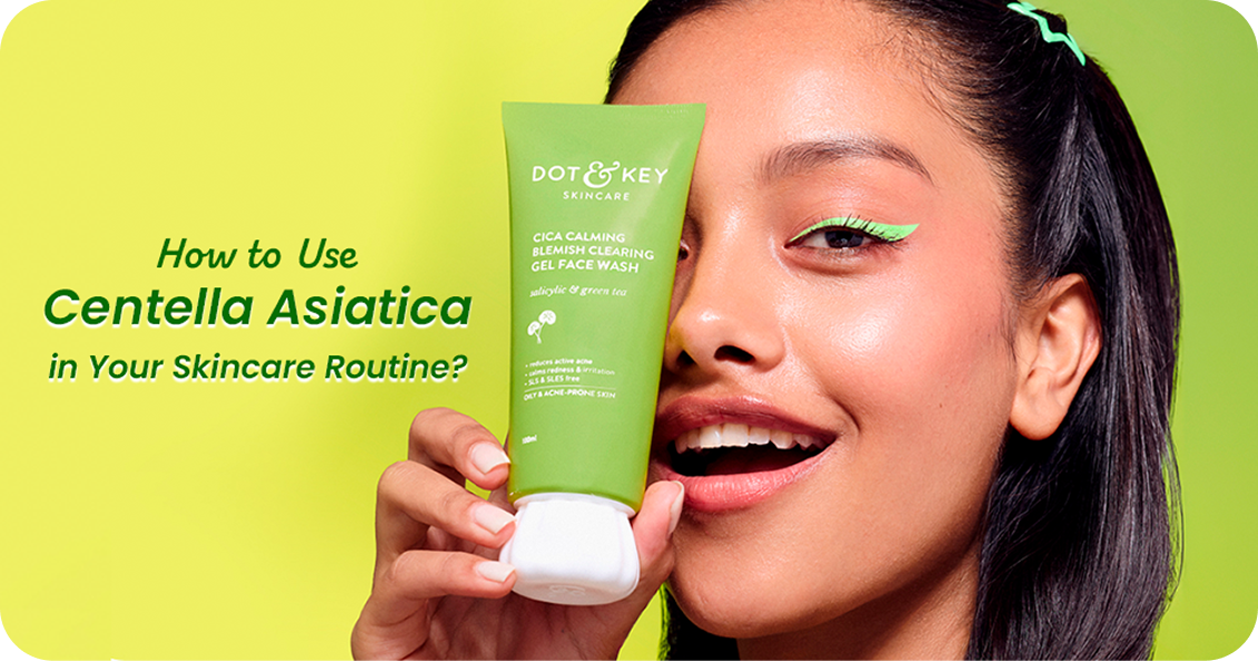 How to Use Centella Asiatica in Your Skincare Routine
