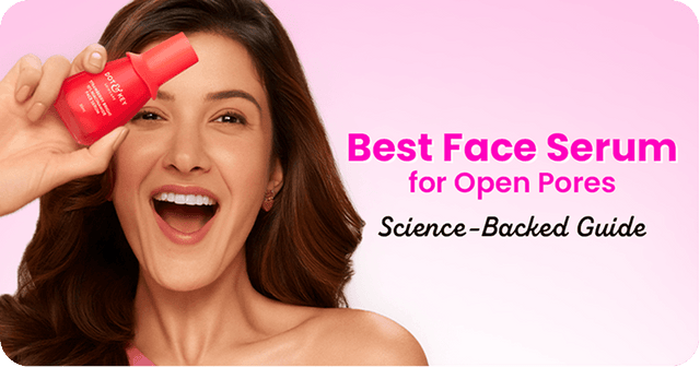 Which Face Serum is Best for Open Pores? Science-Backed Guide