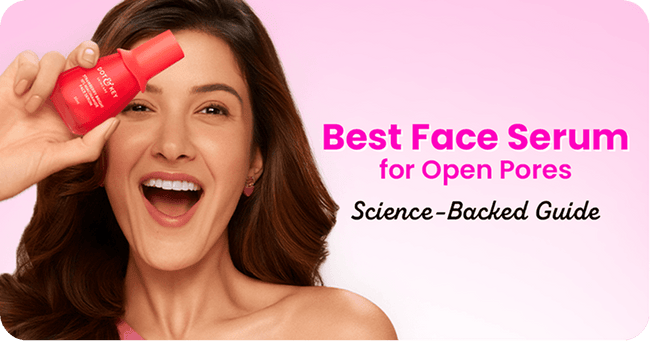 Which Face Serum is Best for Open Pores? Science-Backed Guide