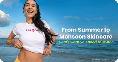 How to Transition Your Summer Skincare Routine for Monsoon