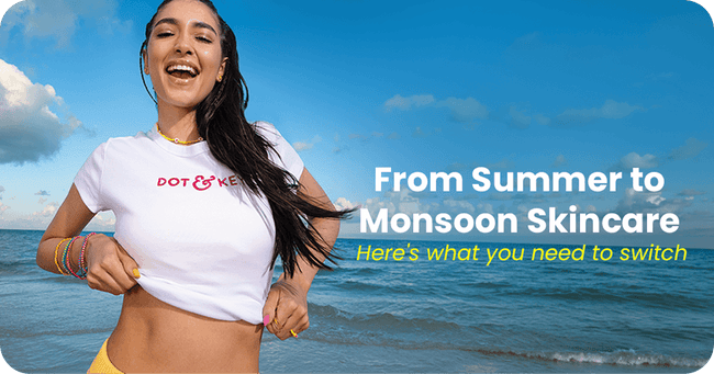 How to Transition Your Summer Skincare Routine for Monsoon