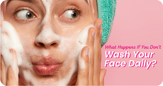 What Happens If You Don’t Wash Your Face Every Day?