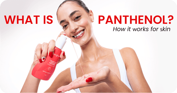 What is Panthenol? Benefits, Uses, and How it Works for Skin