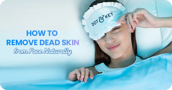 How to Remove Dead Skin from Face Naturally at Home