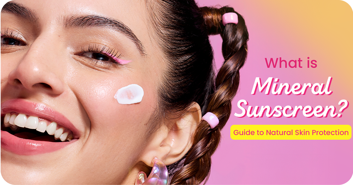 What is Mineral Sunscreen? Guide to Natural Skin Protection