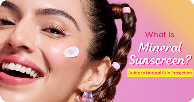 What is Mineral Sunscreen? Guide to Natural Skin Protection