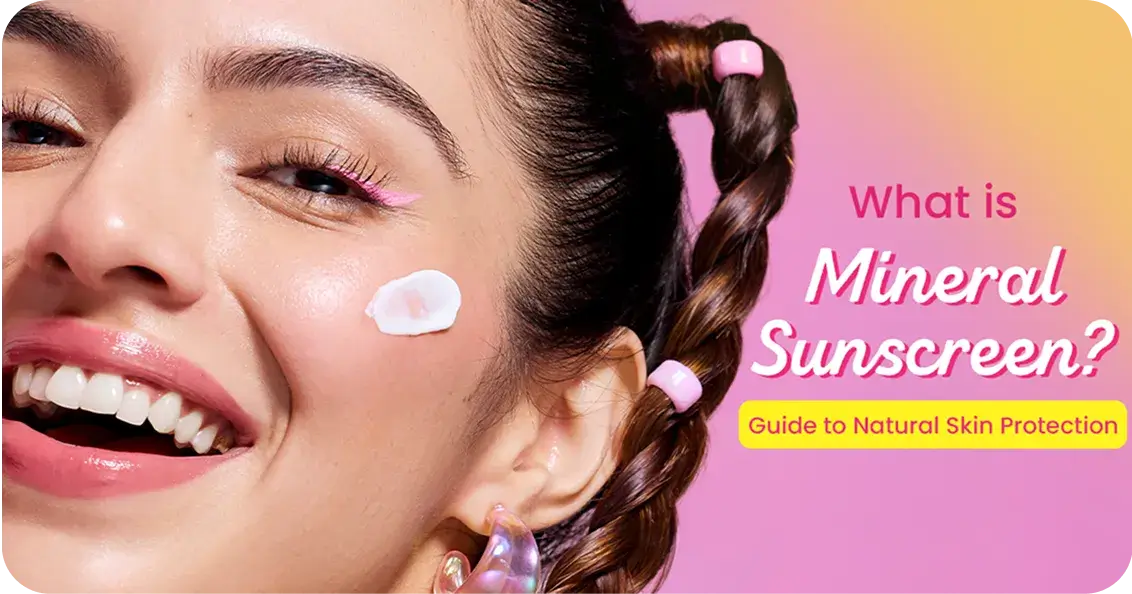 What is Mineral Sunscreen? Guide to Natural Skin Protection