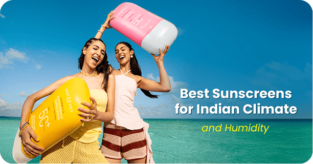 Best Sunscreens for Indian Climate and Humidity
