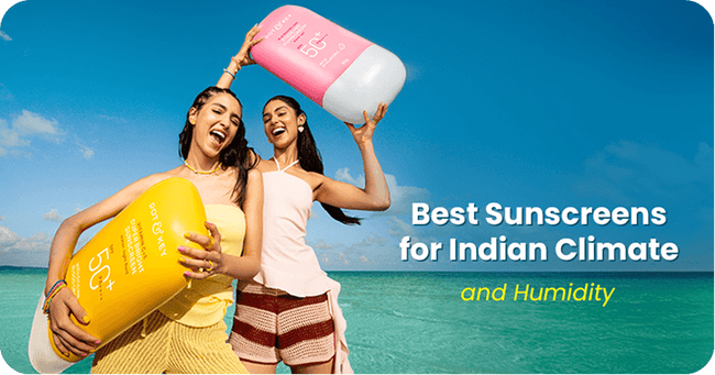 Best Sunscreens for Indian Climate and Humidity