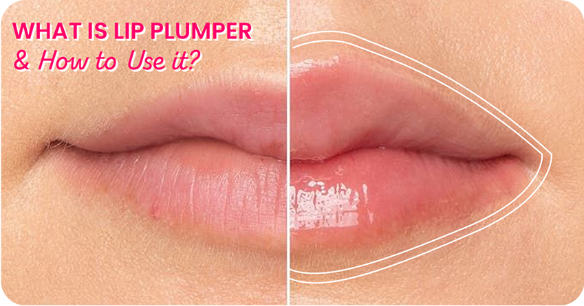 What is Lip Plumper and How to Use it? A Guide to Fuller Lips