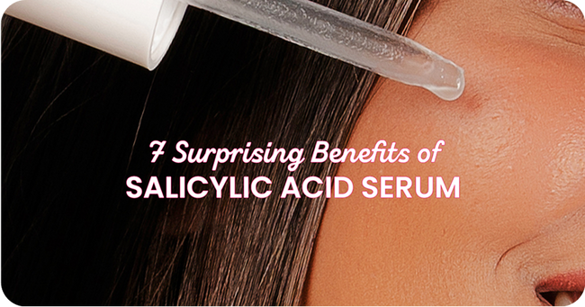 7 Surprising Benefits of Salicylic Acid Serum for Your Skin