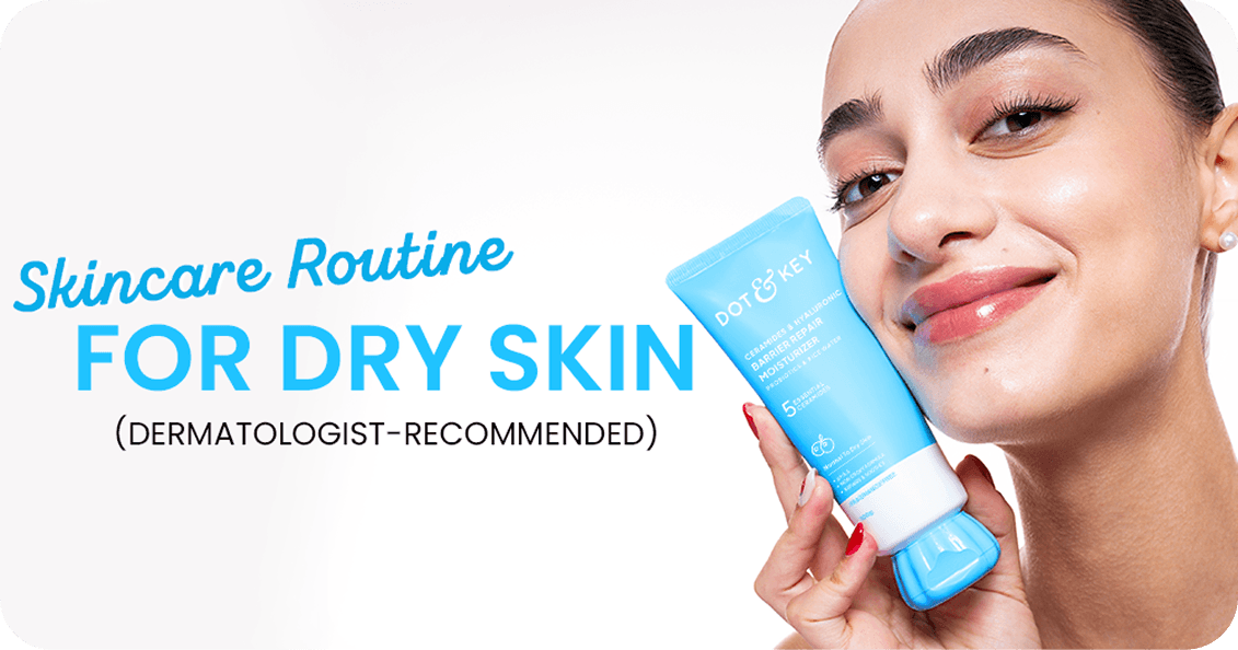 Best Skin Care Routine for Dry Skin (2026 Guide)
