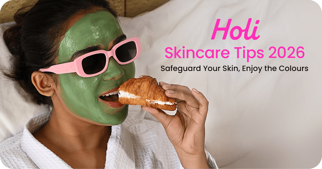 Holi Skincare Tips 2026: Safeguard Your Skin, Enjoy the Colours