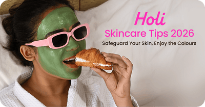Holi Skincare Tips 2026: Safeguard Your Skin, Enjoy the Colours