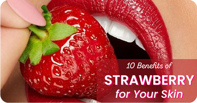 10 Benefits of Strawberry for Your Skin