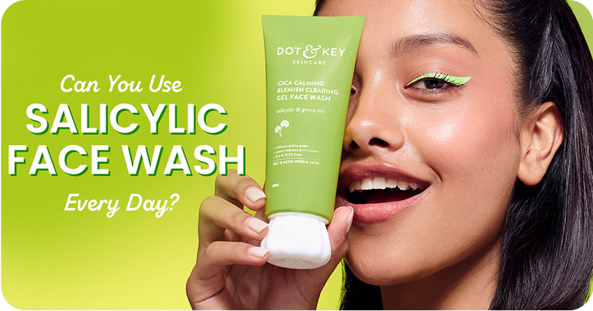 Can You Use Salicylic Acid Face Wash Every Day?
