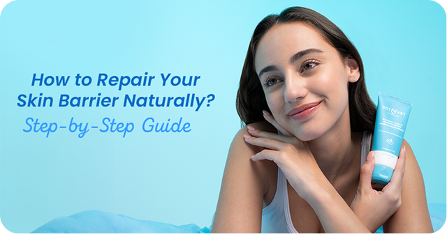 How to Repair Your Skin Barrier Naturally: Step-by-Step Guide