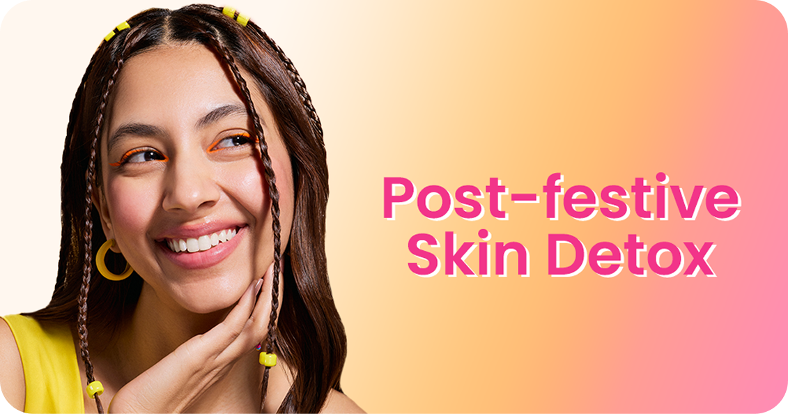 Post-Festive Skin Detox Routine for Clear and Healthy Skin