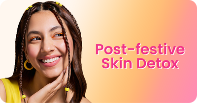 Post-Festive Skin Detox Routine for Clear and Healthy Skin