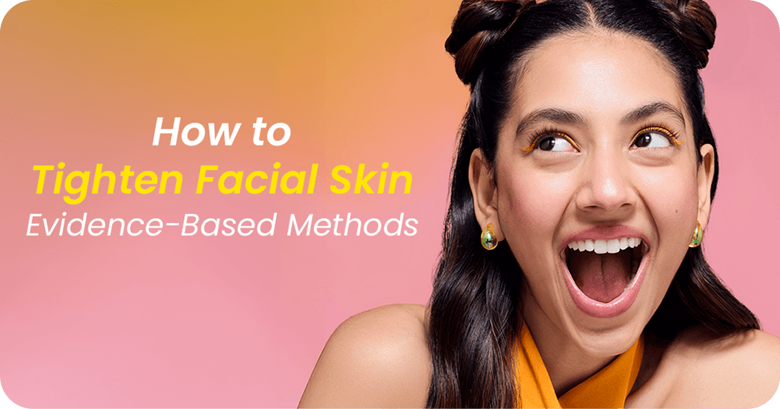 How to Tighten Facial Skin: Proven, Evidence-Based Methods