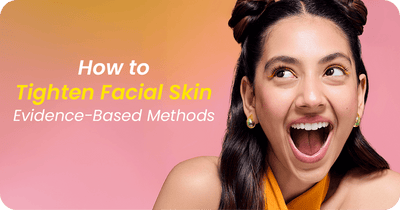 How to Tighten Facial Skin: Proven, Evidence-Based Methods