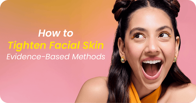 How to Tighten Facial Skin: Proven, Evidence-Based Methods