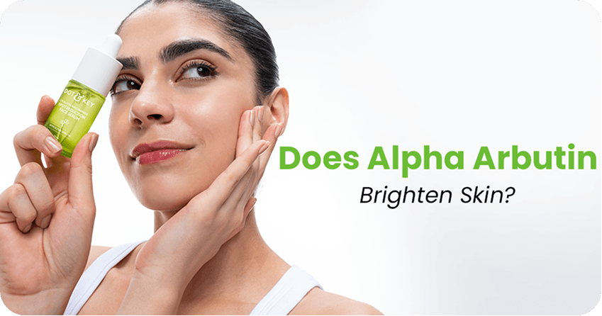 Does Alpha Arbutin Brighten Skin? Here’s the Scientific Truth