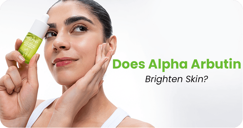Does Alpha Arbutin Brighten Skin? Here’s the Scientific Truth