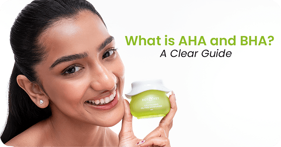 What is AHA and BHA? A Clear Guide to Skincare Acids