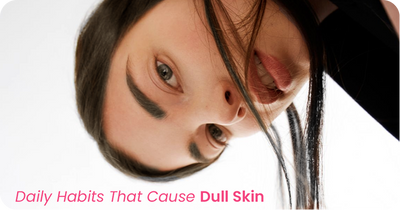 Daily Habits That Secretly Make Your Skin Look Dull