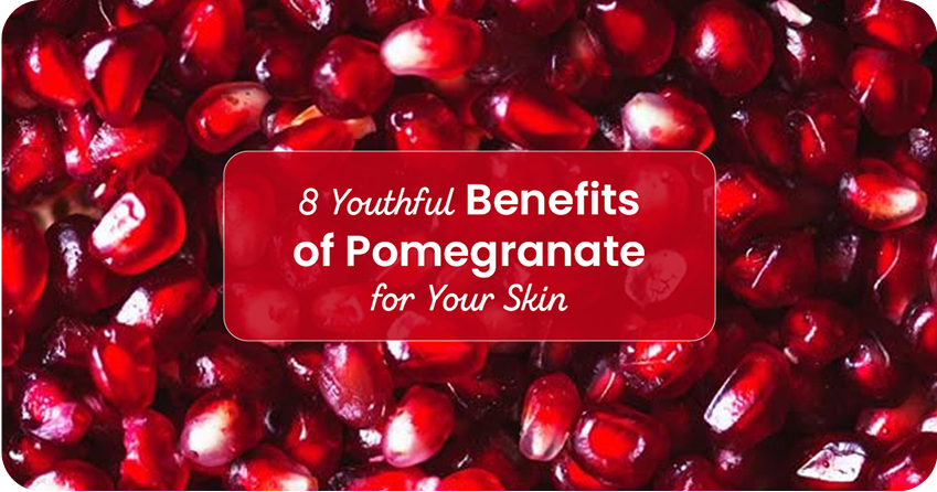 8 Youthful Benefits of Pomegranate for Your Skin