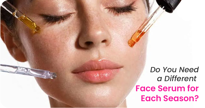 Do You Need a Different Face Serum for Each Season?