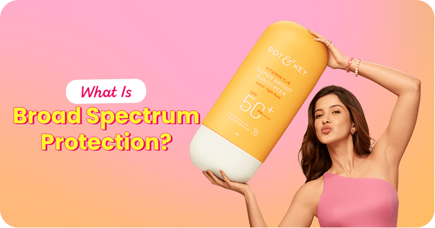 What Is Broad Spectrum Protection?