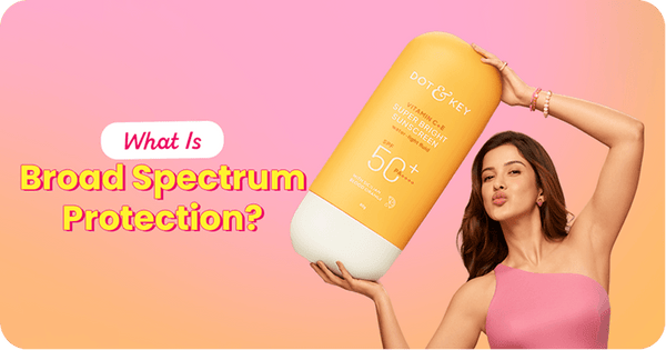What Is Broad Spectrum Protection?