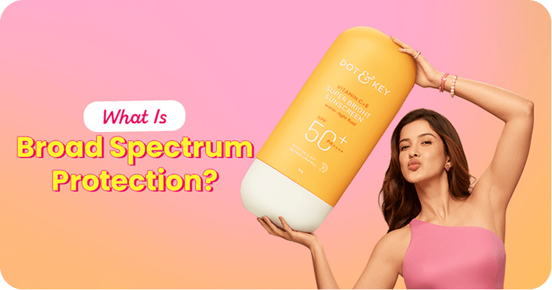 What Is Broad Spectrum Protection?
