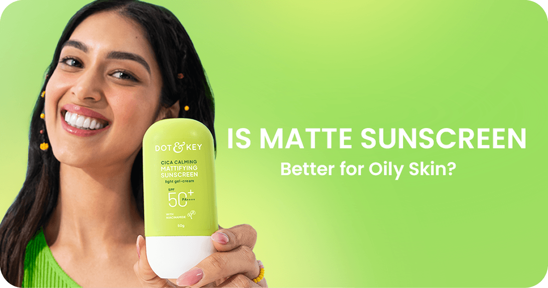 Is Matte Sunscreen Better for Oily Skin? What You Need to Know