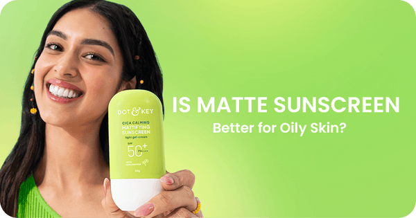 Is Matte Sunscreen Better for Oily Skin? What You Need to Know