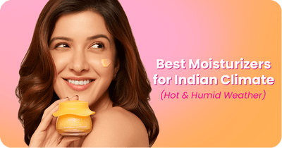 Best Moisturizers for Indian Climate (Hot & Humid Weather)