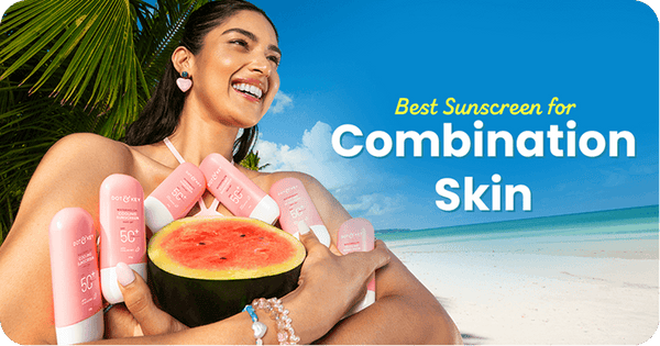 How to Choose the Best Sunscreen for Combination Skin