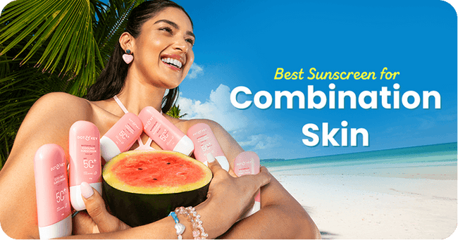 How to Choose the Best Sunscreen for Combination Skin